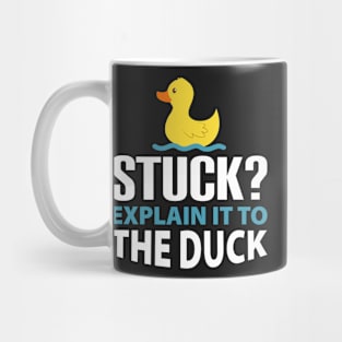 Stuck? explain it to the duck - Rubber Duck Debugging - Funny duck Gift for Programmer Mug